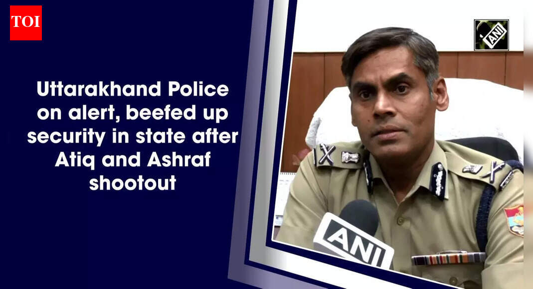 Uttarakhand Police on alert, beefed up security in state after Atiq and ...