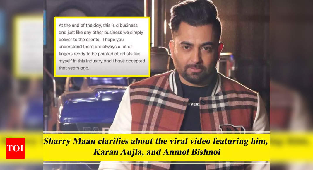 Sharry Maan speaks about the viral video featuring him, Karan Aujla, and Anmol Bishnoi in the backdrop; urges netizens to not spread hate – Times of India