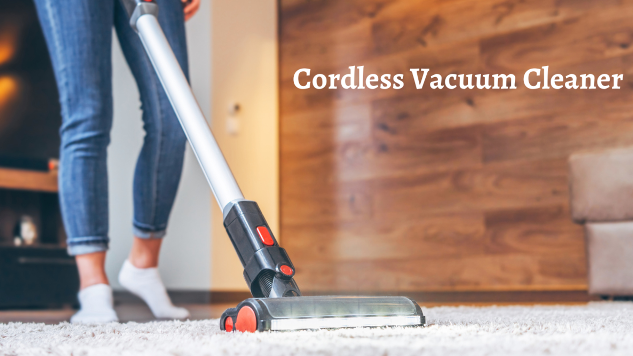 Cordless Vacuum Cleaners: Finest Cordless Vacuum Cleaners With