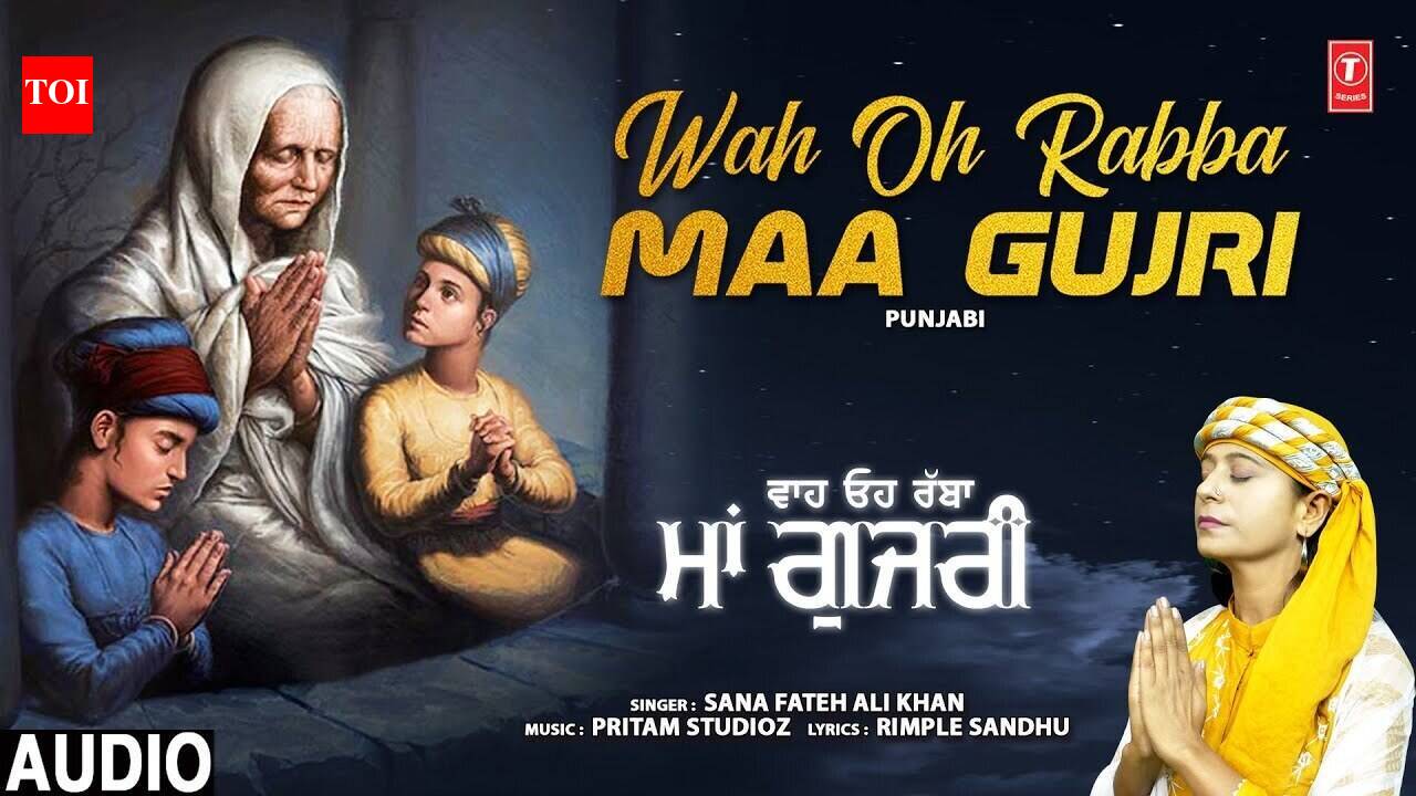 Listen To Latest Punjabi Devotional Song 'Wah Oh Rabba Maa Gujri' Sung ...