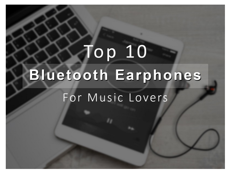Top Ten Bluetooth Earphones for Music Lovers