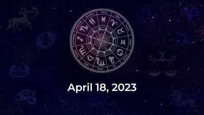 Horoscope today April 18 2023 Here are the astrological predictions for your zodiac signs