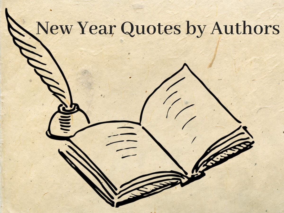 Happy New Year Quotes 23 Classic Inspirational New Year Quotes By Famous Authors Wishes Messages Status Images Photos Wallpapers Happy New Year Times Of India