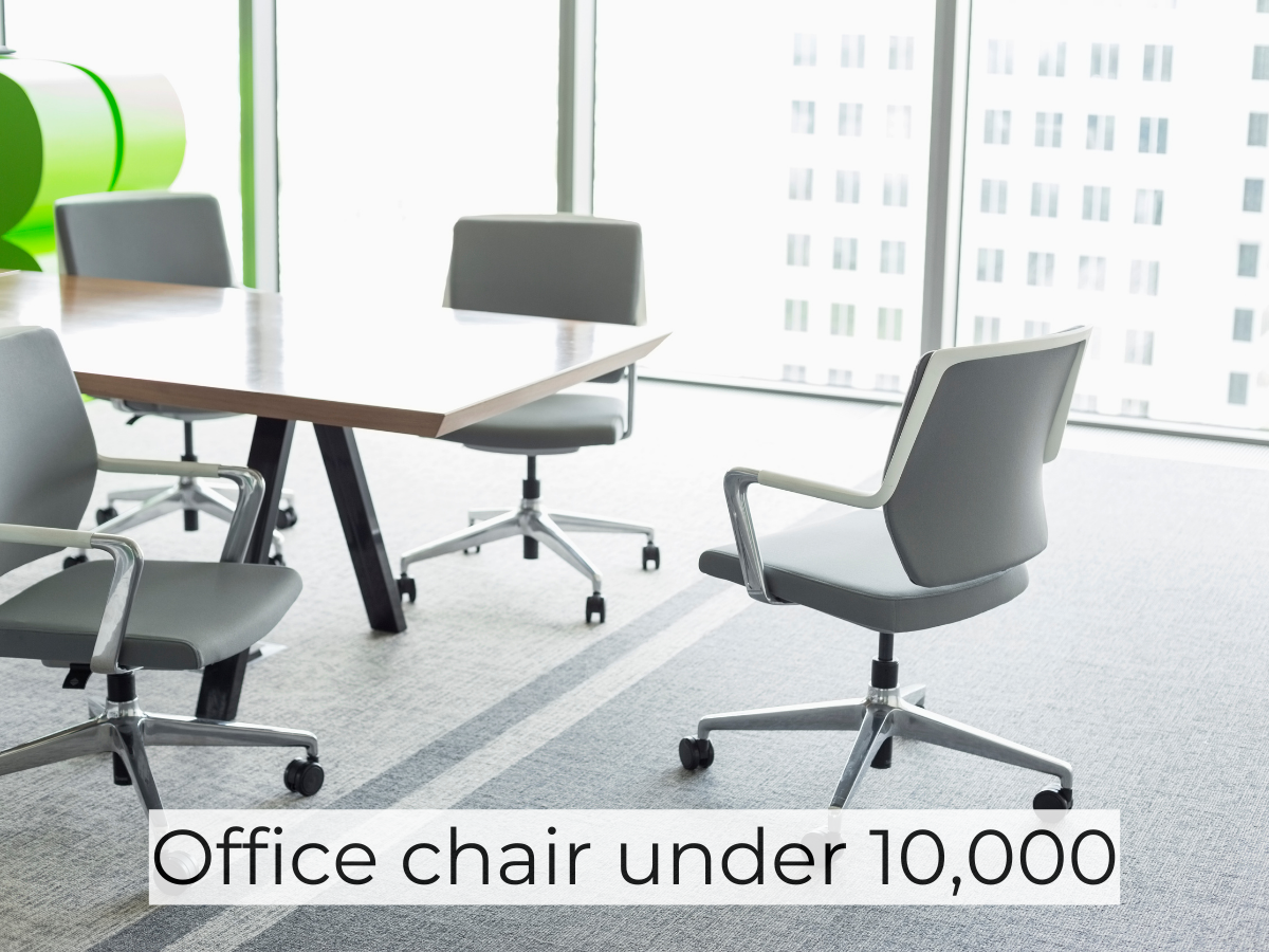 Office chair under 10 000 Stay relaxed while woking for long