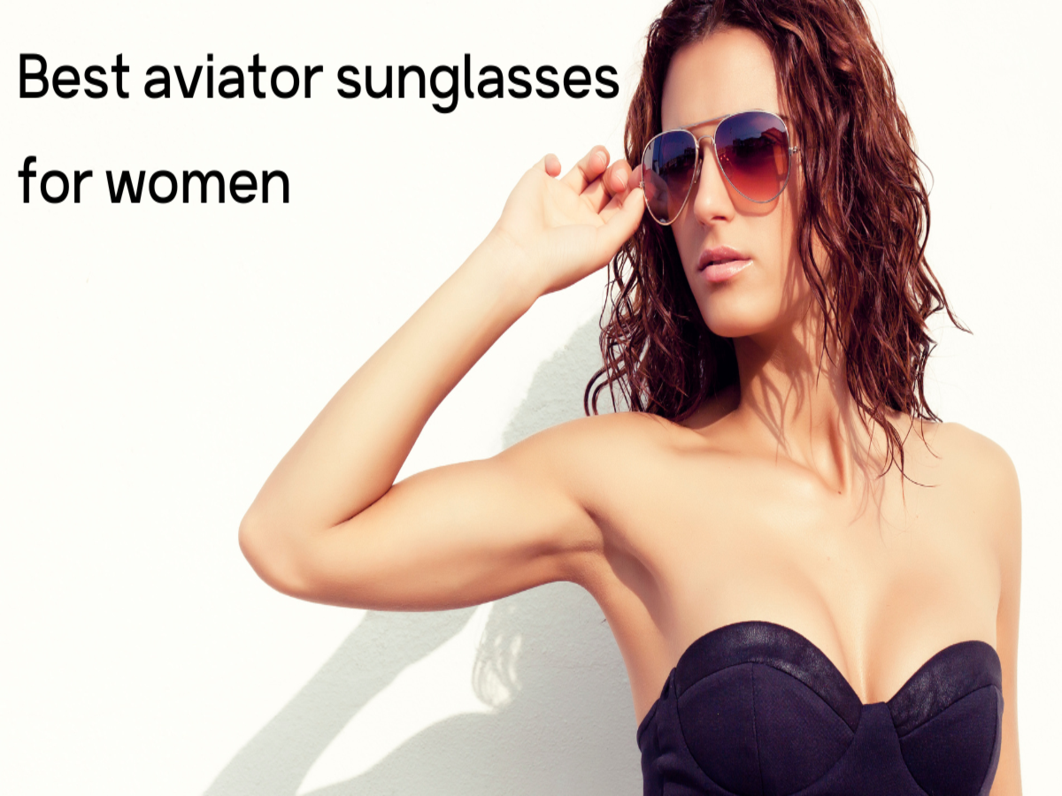 Best aviator sunglasses for women
