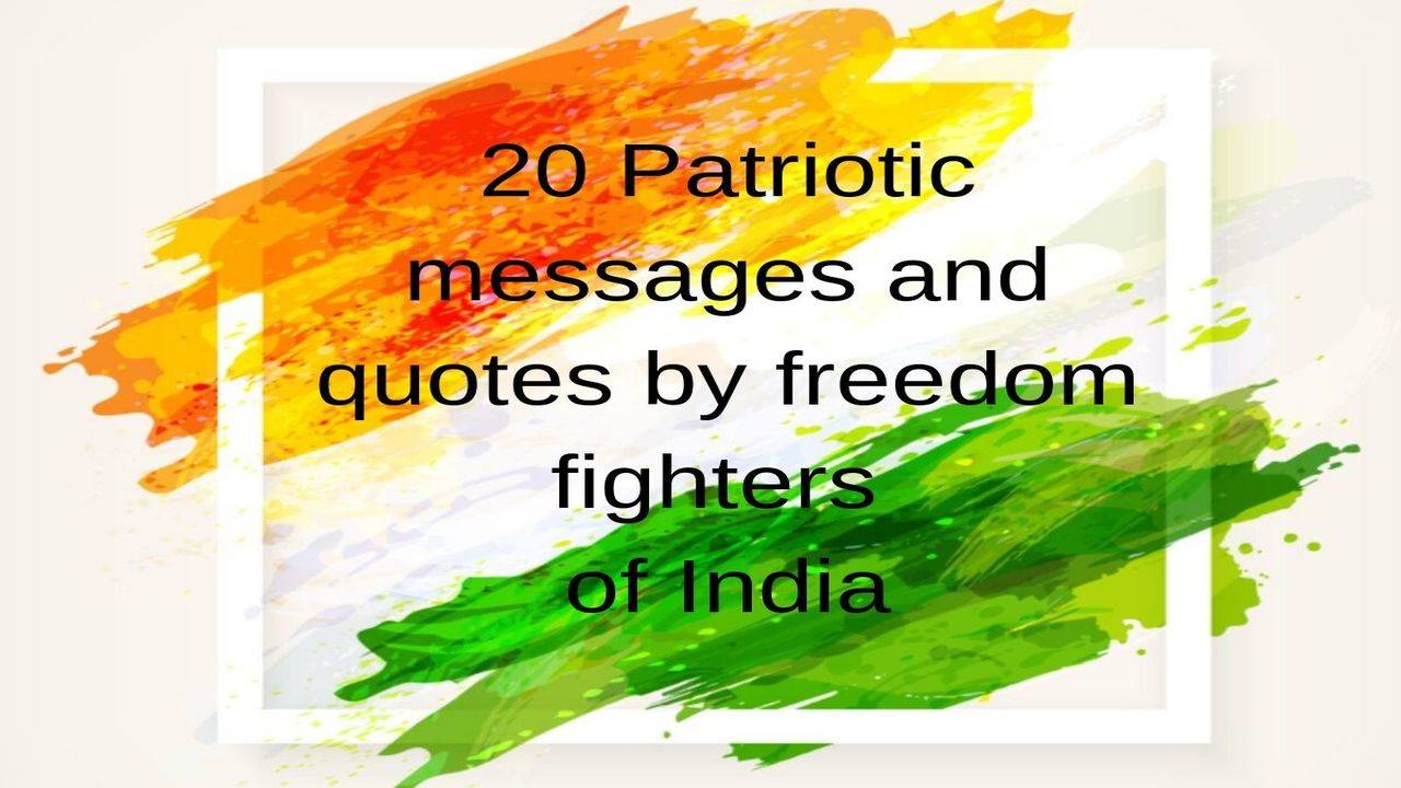 India Independence Day Quotes, Wishes, Messages, Images & Status: 20  Patriotic messages and quotes by freedom fighters of India