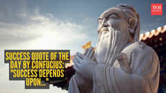 Success quote of the day by Confucius: "Success depends upon..."