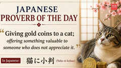 Japanese proverb of the day: &ldquo;Giving gold coins to a cat; offering something valuable to someone...&rdquo;