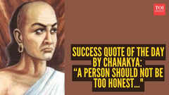 Success quote of the day by Chanakya: &ldquo;A person should not be too honest..."