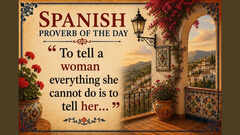 Spanish proverb of the day: &ldquo;To tell a woman everything she cannot do is to tell her&hellip;&rdquo; &mdash; why being underestimated often becomes fuel for success