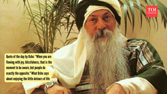 Quote of the day by Osho: &ldquo;When you are flowing with joy, blissfulness, that is the moment to be aware, but people do exactly the opposite." What Osho says about enjoying the little detours of life