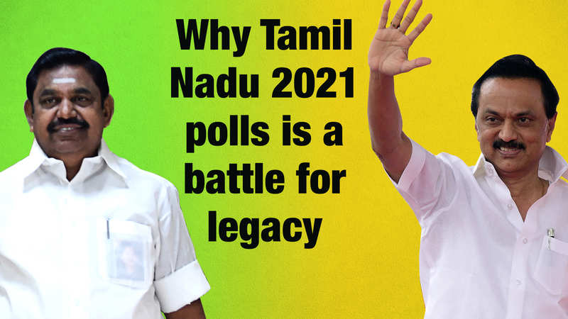 why-tamil-nadu-2021-polls-is-a-battle-for-legacy-times-of-india