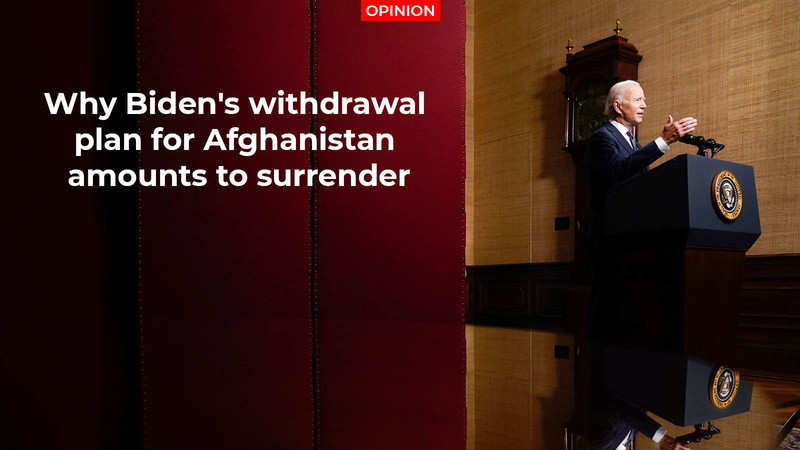 Opinion: Why Biden's Withdrawal Plan For Afghanistan Amounts To ...