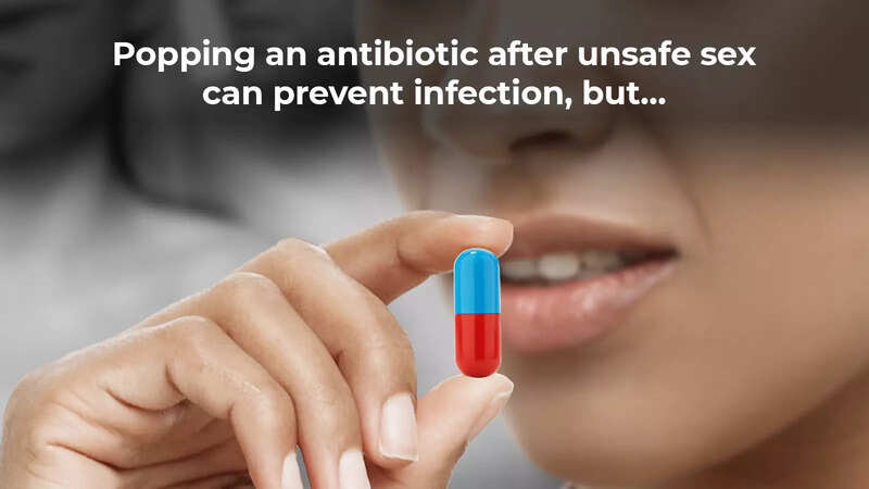 Stds Popping An Antibiotic After Unsafe Sex Can Prevent Infection But India News Times Of 6831