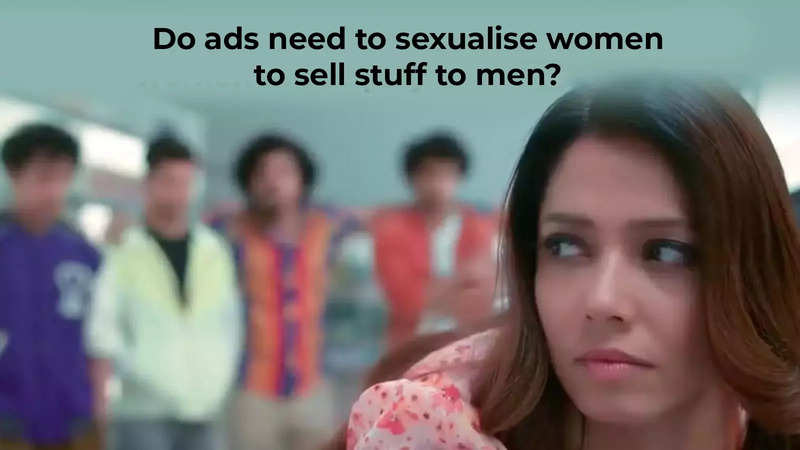 Do Ads Need To Sexualise Women To Sell Stuff To Men India News Times Of India 0787