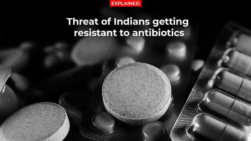 Explained: Threat Of Indians Getting Resistant To Antibiotics | India ...