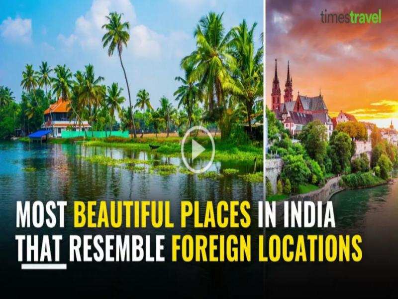 Most beautiful places in India that resemble foreign locations