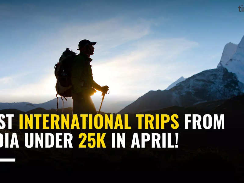 international trips from india in april